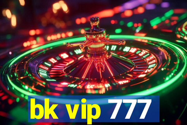 bk vip 777